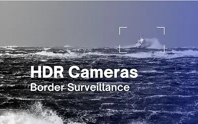 Improving Border Surveillance Vision with HDR Cameras: A Crucial Asset for Optimal Security